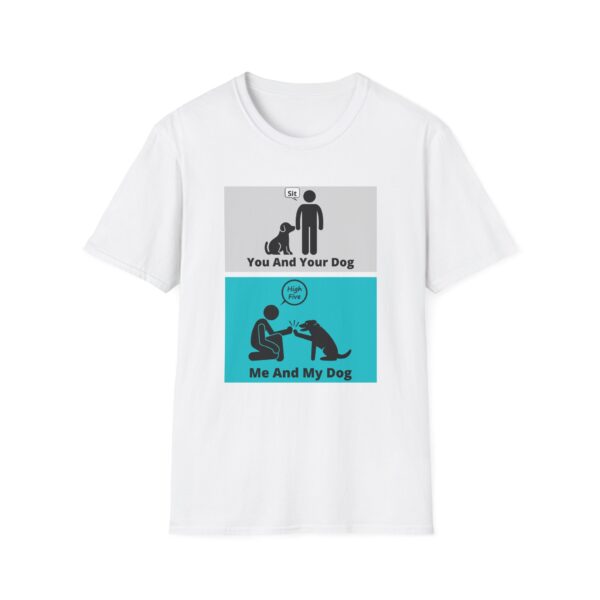 You and Your Dog Me and My Dog T-Shirt